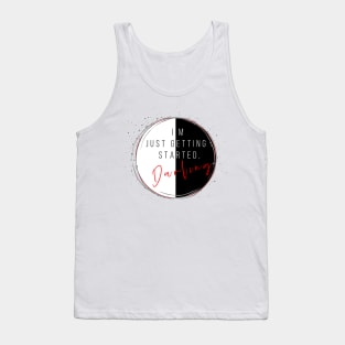 Just Getting Started Tank Top